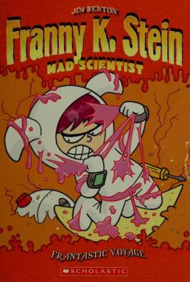 Franny K. Stein Mad Scientist : Frantastic Voyage