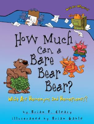 How much can a bare bear bear? : what are homonyms and homophones?