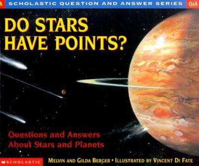 Do stars have points? : questions and answers about stars and planets