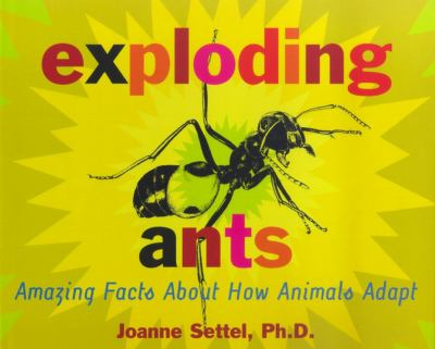 Exploding ants : amazing facts about how animals adapt