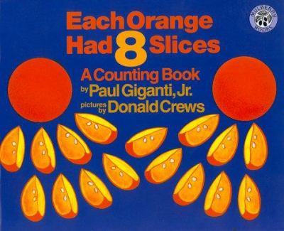 Each orange had 8 slices : a counting book