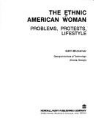 The Ethnic American woman : problems, protests, lifestyle