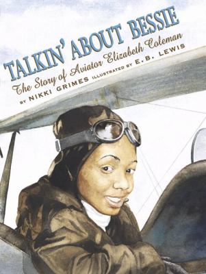 Talkin' about Bessie : the story of aviator Elizabeth Coleman