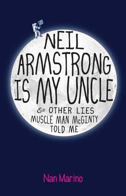 Neil Armstrong is my uncle : & other lies Muscle Man McGinty told me