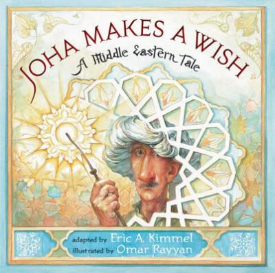Joha makes a wish : a Middle Eastern tale