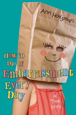 How to die of embarrassment every day