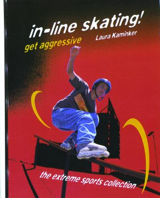 In-line skating! : get aggressive