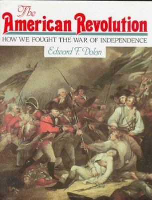 The American Revolution : how we fought the War of Independence