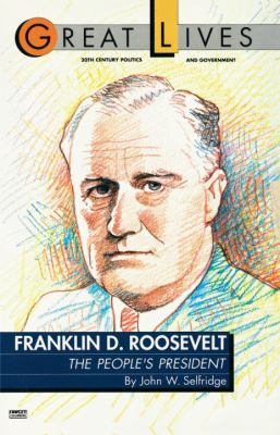 Franklin  D. Roosevelt, the people's president