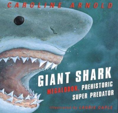 Giant shark : megalodon, prehistoric super predator