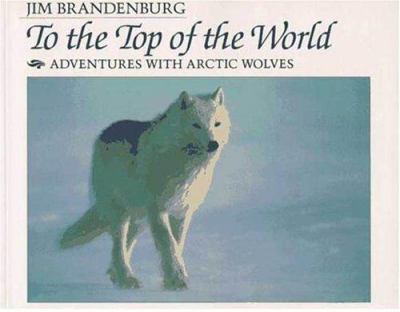 To the top of the world : adventures with Arctic wolves