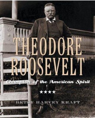 Theodore Roosevelt : champion of the American spirit