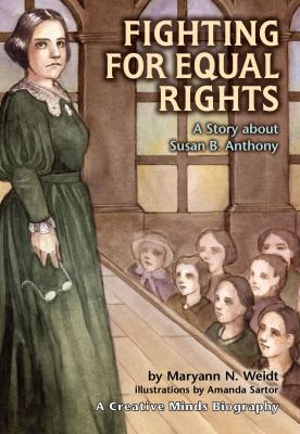 Fighting for equal rights : a story about Susan B. Anthony