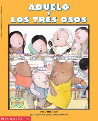 Abuelo y los tres osos = [Abuelo and the three bears] : adaptacion de un cuento tradicional