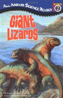 Giant lizards : by Ginjer L. Clarke ; illustrated by Michael Rothman.