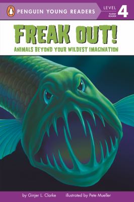 Freak out! : animals beyond your wildest imagination