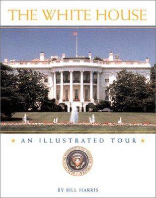 The White House : an illustrated tour