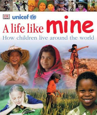 A life like mine : How children live around the world.