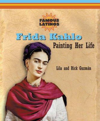 Frida Kahlo : painting her life