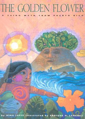 The golden flower : a Taino myth from Puerto Rico