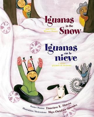 Iguanas in the snow and other winter poems = Iguanas en la nieve y otros poemas de invierno