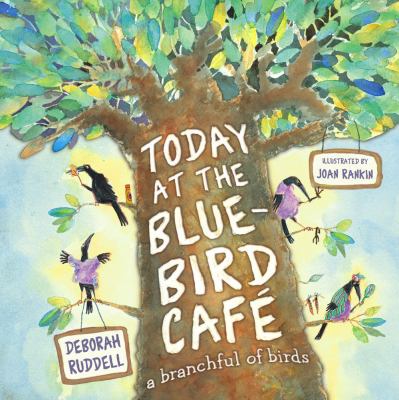 Today at the bluebird cafe : a branchful of birds