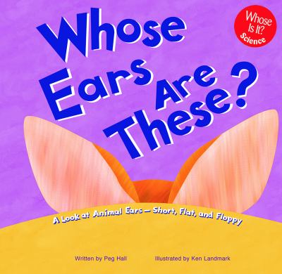 Whose ears are these? : a look at animal ears--short, flat, and floppy