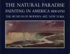 The natural paradise : painting in America, 1800-1950 : [exhibition], the Museum of Modern Art, New York