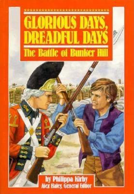 Glorious days, dreadful days : the Battle of Bunker Hill