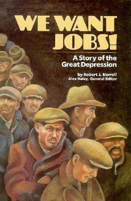 We want jobs! : a story of the Great Depression
