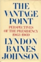 The vantage point; : perspectives of the Presidency, 1963-1969.