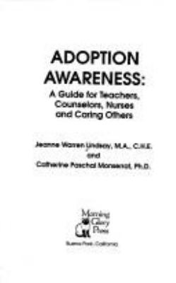 Adoption awareness : a guide for teachers, counselors, nurses, and caring others