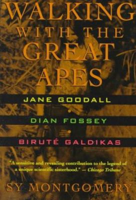 Walking with the great apes : Jane Goodall, Dian Fossey, Biruté Galdikas