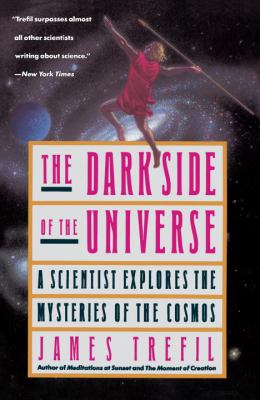 The dark side of the universe : a scientist explores the mysteries of the cosmos