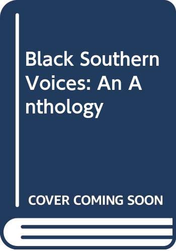 Black southern voices : an anthology of fiction, poetry, drama, nonfiction, and critical essays