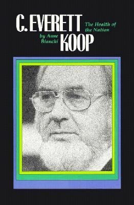 C. Everett Koop : the health of the nation