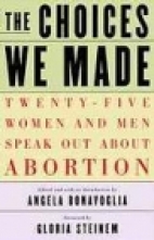 The Choices we made : 25 women and men speak out about abortion