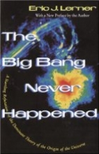 The big bang never happened : a startling refutation of the dominant theory of the origin of the universe