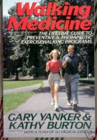 Walking medicine : the lifetime guide to preventive and rehabilitative exercise walking programs