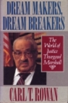 Dream makers, dream breakers : the world of Justice Thurgood Marshall