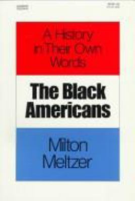 The Black Americans : a history in their own words, 1619-1983