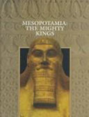 Mesopotamia:  the mighty kings.