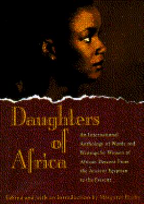 Daughters of Africa : an international anthology of words and writings by women of African descent from the ancient Egyptian to the present