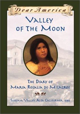 Valley of the moon : the diary of Maria Rosalia de Milagros.