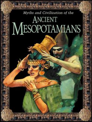 Myths and Civilization of the ancient Mesopotamians.