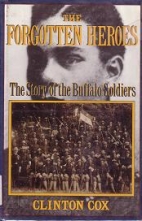 The forgotten heroes : the story of the Buffalo Soldiers