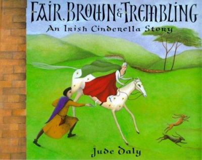 Fair, Brown, and Trembling : an Irish Cinderella story