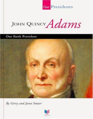 John Quincey Adams  : Our sixth president