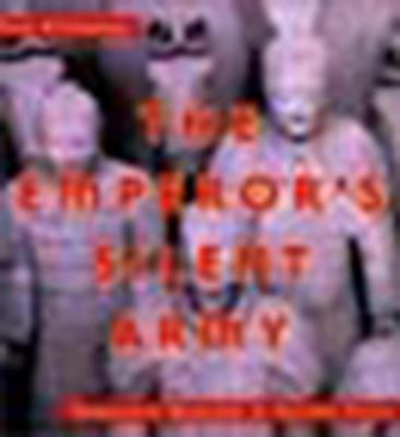 The emperor's silent army : Terracotta warriors of ancient China.