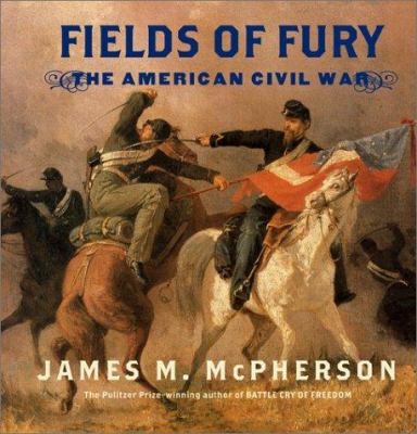 Fields of fury / : the American Civil War